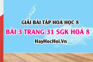 Giải bài 3 trang 31 SGK Hoá 8: Khái niệm đơn chất, hợp chất, nguyên tử, phân tử